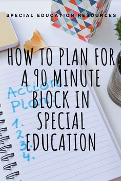 a notebook with the words how to plan for a 90 minute block in special education