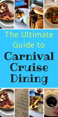 the ultimate guide to carnival cruise dining with pictures of different food items and drinks on it