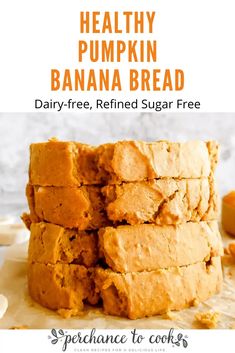 healthy pumpkin banana bread is stacked on top of each other with the text above it