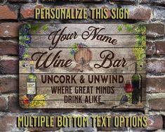 a wooden sign that says, you're name wine bar uncork and unwind where great minds drink alike