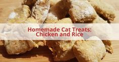 homemade cat treats chicken and rice on a cutting board with the words homemade cat treats chicken and rice