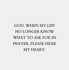 a quote that says, god, when my lips no longer know what to ask for in