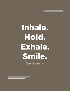 the words inhale hold exhale smile on a brown background with white lines around it