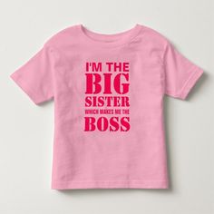 I'm the Big Sister Which Makes Me the Boss T-Shirt | Zazzle.com New Big Sister Shirt, I Am The Big Sister Shirts, Big Sister T Shirt Ideas, Cricut Big Sister Shirt, Funny Big Sister Shirts, Best Big Sister Shirt, Sisters T Shirts Ideas, Big Sister Shirt Ideas, Big Sister Little Sister Shirts