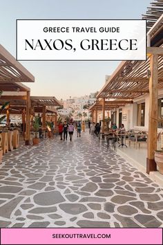 people walking down the street in greece with text overlay that reads greek travel guide naxos, greece