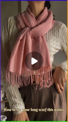 Folding A Scarf Ways To, Winter Scarf Tying Tutorials, Scarf Pins How To Wear A, Neck Scarf Styles Winter, How To Fold Scarves, Oblong Scarf Tying Ideas, How To Scarf Wrap, How To Style A Scarf Winter, How To Tie A Winter Scarf