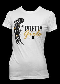 Pretty Girls Loc t-shirt by Lovelocs on Etsy Loc Shirts, Loc Nation, African Christmas, Dread Head, Crown Queen, Vinyl Clothing, Sweet Tee, Culture Clothing