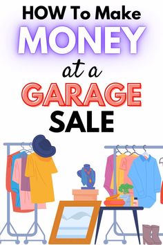 a garage sale sign with clothes on display and the words how to make money at a garage sale