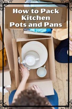 an overhead view of a kitchen with the words how to pack kitchen pots and pans