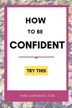 the words how to be confident try this on top of leaves in front of a pink frame