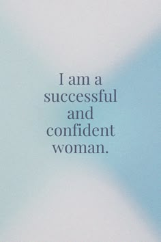 the words i am a successful and confident woman are shown in black on a light blue background