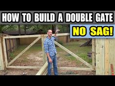 a man standing in front of a gate with the words how to build a double gate no sag