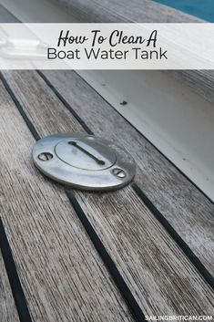 how to clean a boat water tank on a wooden deck with text overlay that reads how to clean a boat water tank