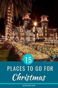 christmas lights and palm trees in front of a castle with the words 15 places to go for