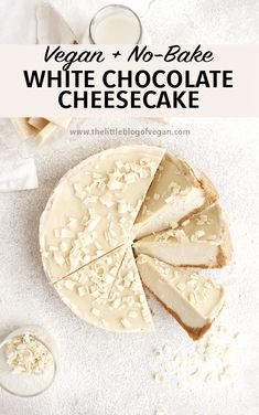 vegan and no - bake white chocolate cheesecake with text overlay