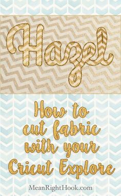 the words how to cut fabric with your cricut explore are shown in gold foil