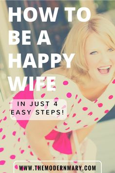 a woman smiling with the words how to be a happy wife in just 4 easy steps