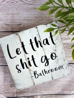 Everyone needs a little humor in the bathroom. “Let that shit go -bathroom” wood sign for bathroom is the perfect addition. There are 2 sizes you can choose from: ⭐️7”x7” ⭐️10”x10” This farmhouse style sign is painted with white chalk paint with small streaks of black and distressed throughout the