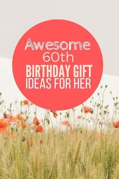 a birthday gift for her is in the middle of a field with red and white flowers