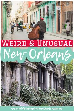 the words weird and unusual new orleans with an image of people walking down the street