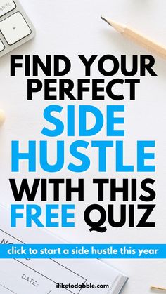 the text find your perfect side hustle with this quiz is on top of a desk