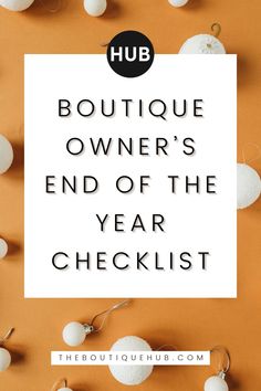 the text reads boutique owner's end of the year checklist on an orange background