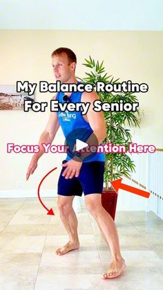 a man standing in front of a plant with the words, my balance routine for every senior focus your position here