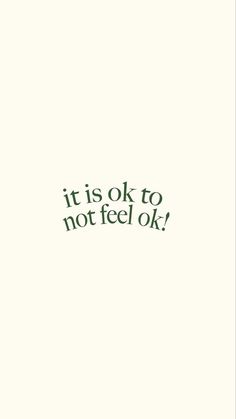 it’d ok to not feel ok! Frases Aesthetic, Green Quotes, Quotes Happy, Note To Self Quotes, Aesthetic Words, Happy Words, Daily Inspiration Quotes, Self Quotes, Reminder Quotes