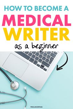 a laptop with the title how to become a medical writer as a beginner