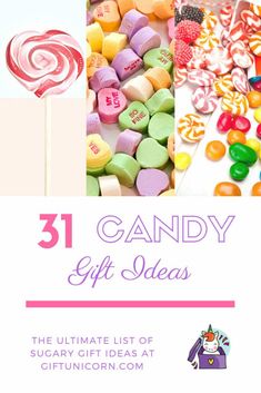 candy and candies with the title 31 candy gift ideas