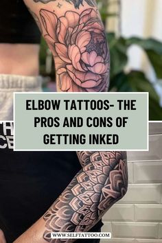 a person with tattoos on their arm and the words elbow tattoos - the pros and cons of getting inked