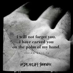 a black and white photo with the words i will not forget you, i have carved you on the palm of my hand