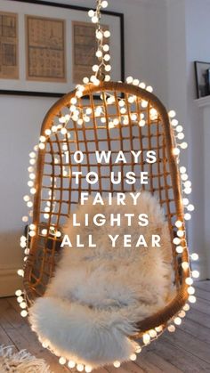 a hanging chair with lights on it and the words, 10 ways to use fairy lights all year