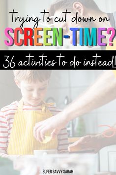 a father and son preparing food together with the text trying to cut down on screen - time? 35 activities to do instead