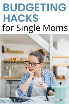 a woman sitting at a table in front of a laptop with the title budgeting hacks for single moms