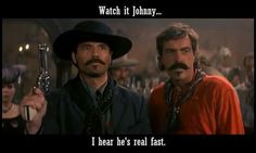 Johnny Ring! Wyatt Earp Quotes, Val Kilmer Doc Holliday, Doc Holliday Quotes, Tombstone Sayings, Cowboy Code, Cowboy Movies