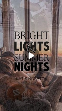 a man laying on top of a couch in front of a window with the words bright lights and summer nights