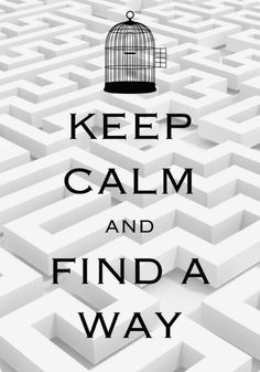 a poster with the words keep calm and find a way