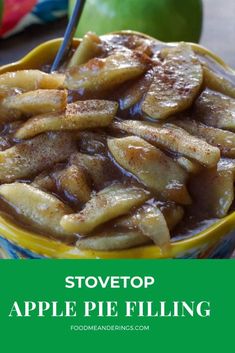 an apple pie filling in a yellow bowl with the words stovetop apple pie filling