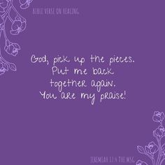 a purple background with flowers and the words god pick up the pieces put me back together again you are my praise