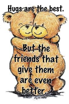 two teddy bears hugging each other with the caption hugs are the best but the friends that give them even better