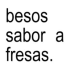 a black and white photo with the words besos sabor a fresas