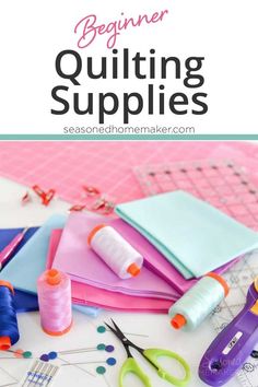 sewing supplies with text overlay that says begin quilting supplies