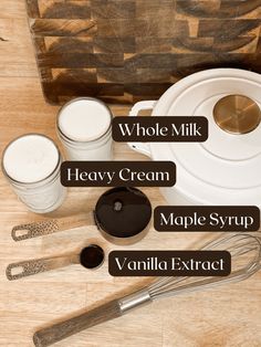 the ingredients for making an ice cream recipe on a wooden table with text overlay that reads, whole milk heavy cream maple syrup vanilla extract