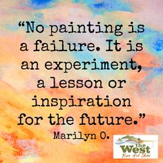 a painting with the quote no painting is an experience it is an experiment, a lesson or inspiration for the future marilyn o