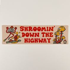 a sticker that says shroomin'down the highway with cartoon characters on it