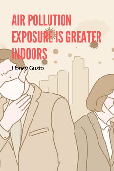 a man in a suit and tie with the words air pollution exposure is greater indoors