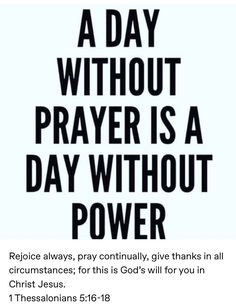 a black and white poster with the words, a day without prayer is a day without power