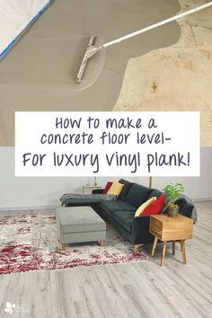 a living room filled with furniture and a sign that says how to make a concrete floor level for luxury vinyl plank