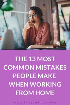 a woman sitting in front of a computer with the text, the 13 most common mistakes people make when working from home